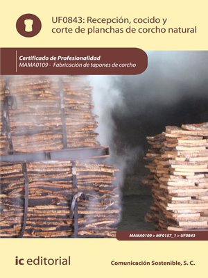 cover image of Recepción, cocido y corte de planchas de corcho natural. MAMA0109